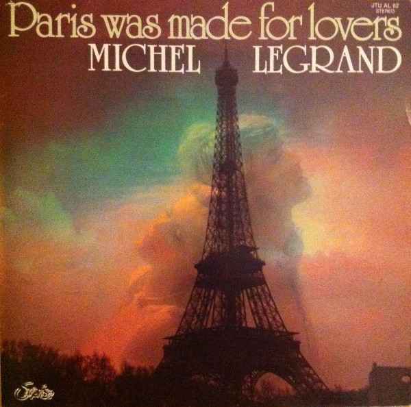 MICHEL LEGRAND - PARIS WAS MADE FOR LOVERS - TIME FOR LOVING
